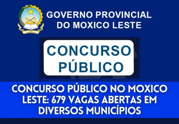 Concurso-Publico-no-Moxico-Leste-679-Vagas-Abertas-em-Diversos-Municipios